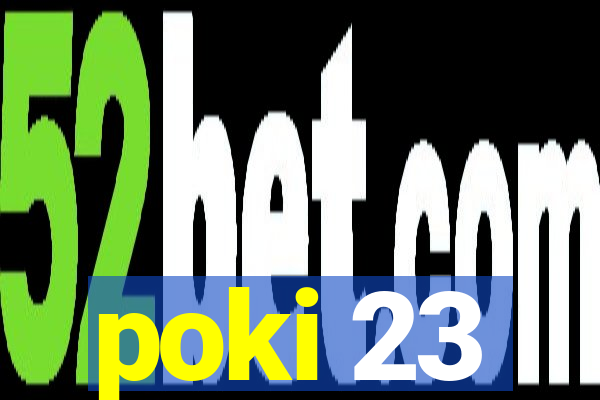 poki 23